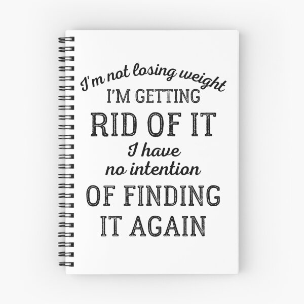 Item preview, I'm Not Losing Weight I'm Getting Rid Of It designed and sold by IntegrityDesign.