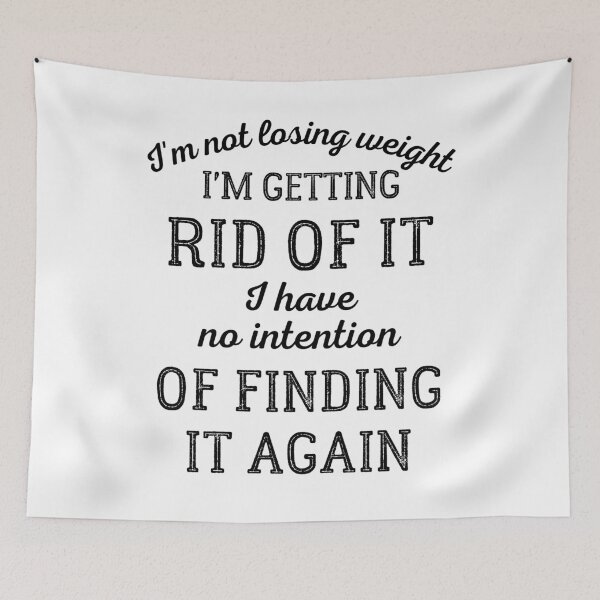 Item preview, I'm Not Losing Weight I'm Getting Rid Of It designed and sold by IntegrityDesign.