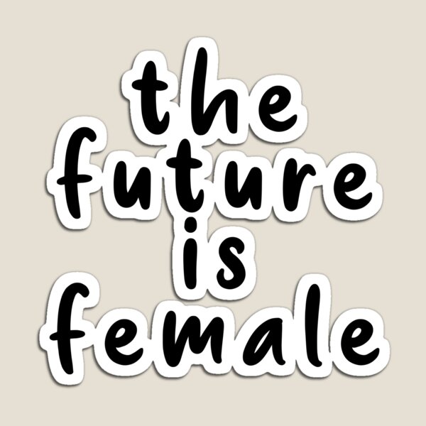 Item preview, The future is female designed and sold by StarShop0.