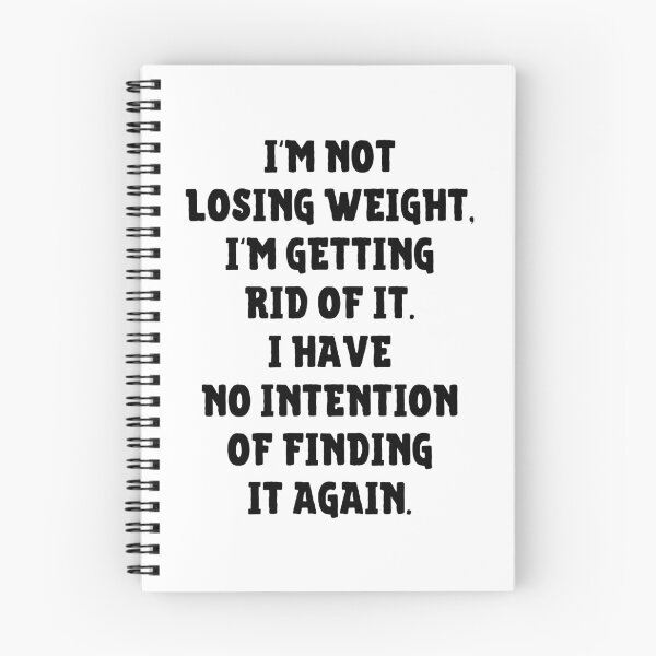Item preview, I'm Not Losing Weight I'm Getting Rid Of It No Intention Of Finding It Again designed and sold by IntegrityDesign.