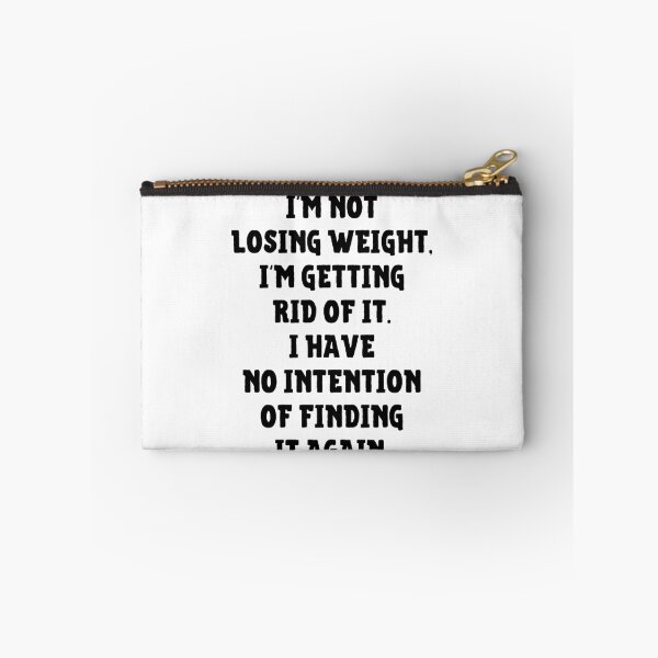 Item preview, I'm Not Losing Weight I'm Getting Rid Of It No Intention Of Finding It Again designed and sold by IntegrityDesign.