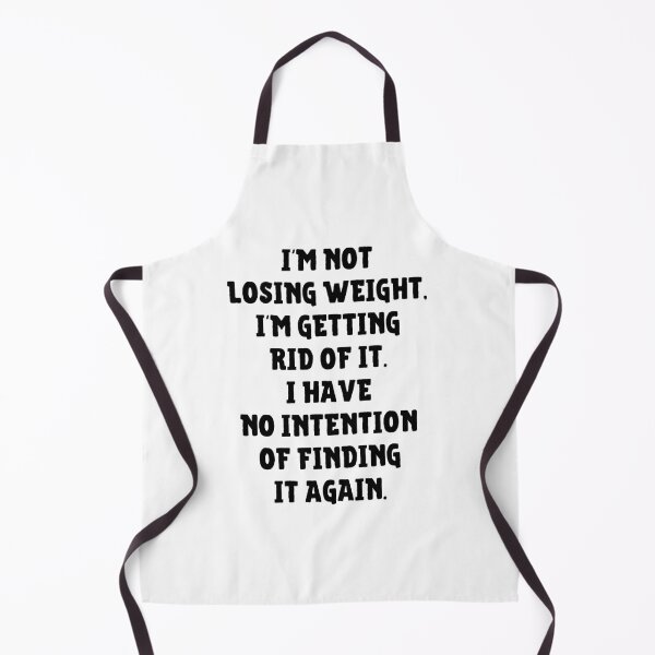 Item preview, I'm Not Losing Weight I'm Getting Rid Of It No Intention Of Finding It Again designed and sold by IntegrityDesign.