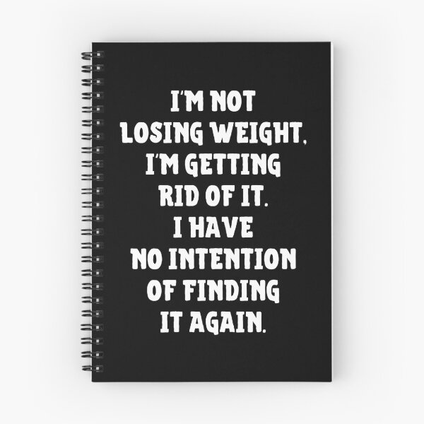 Item preview, I'm Not Losing Weight I'm Getting Rid Of It No Intention Of Finding It Again designed and sold by IntegrityDesign.