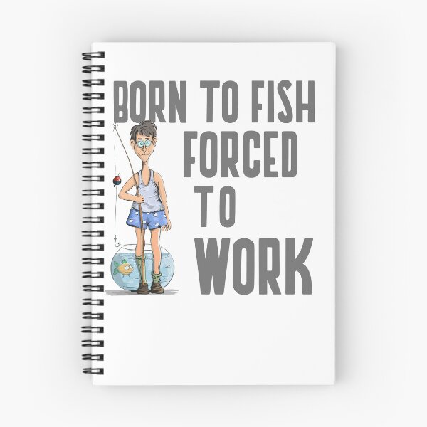 Item preview, BORN TO FISH FORCED TO WORK designed and sold by 30-Merch.
