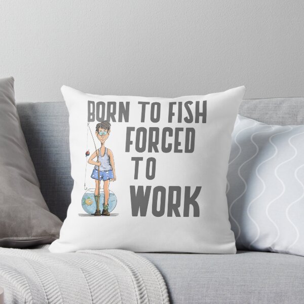 Item preview, BORN TO FISH FORCED TO WORK designed and sold by 30-Merch.