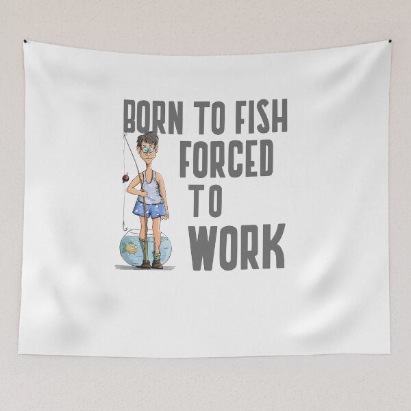 Item preview, BORN TO FISH FORCED TO WORK designed and sold by 30-Merch.