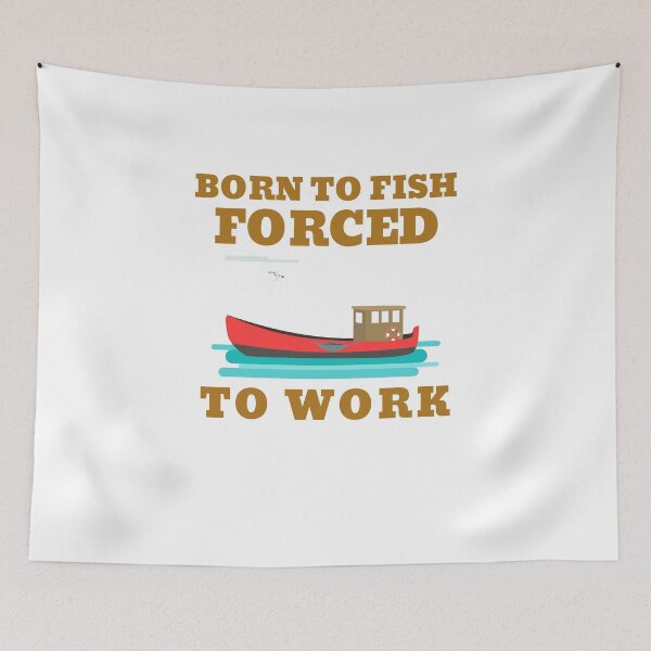 Item preview, BORN TO FISH FORCED TO WORK designed and sold by 30-Merch.