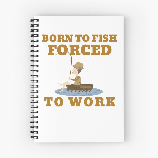 Item preview, BORN TO FISH FORCED TO WORK designed and sold by 30-Merch.