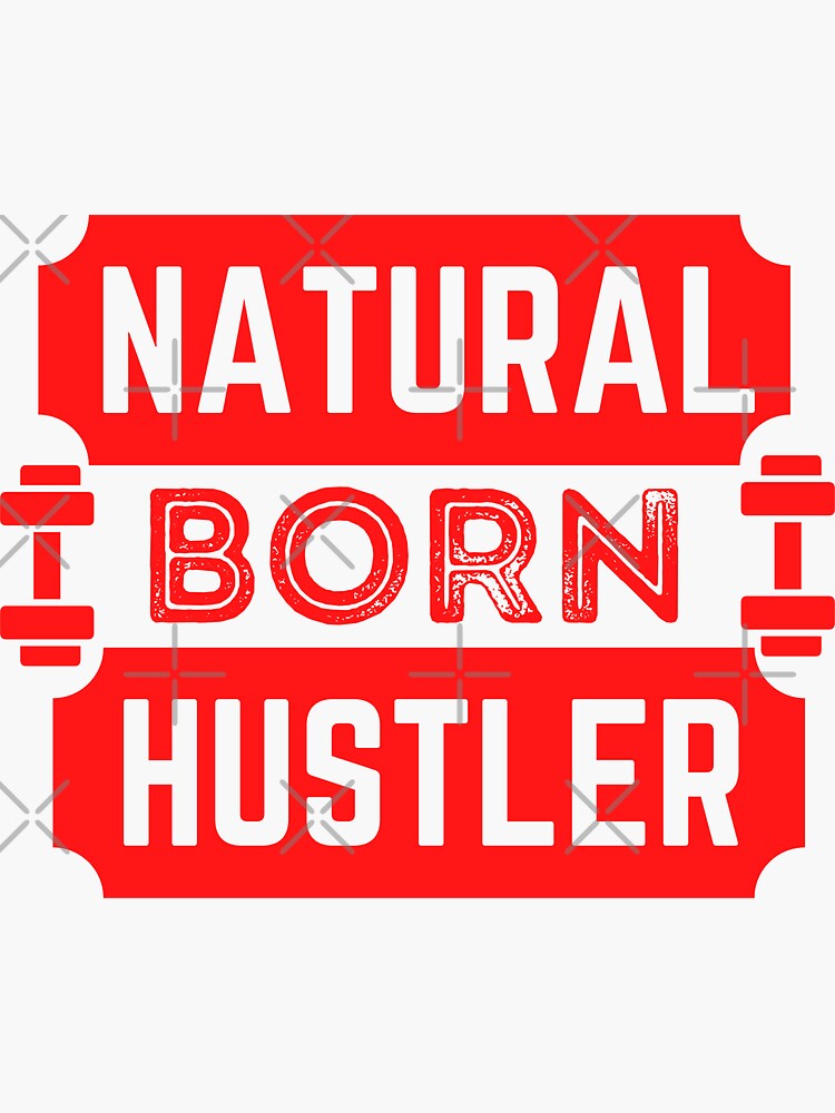 Natural Born Hustler Sticker For Sale By Joypoddar Redbubble
