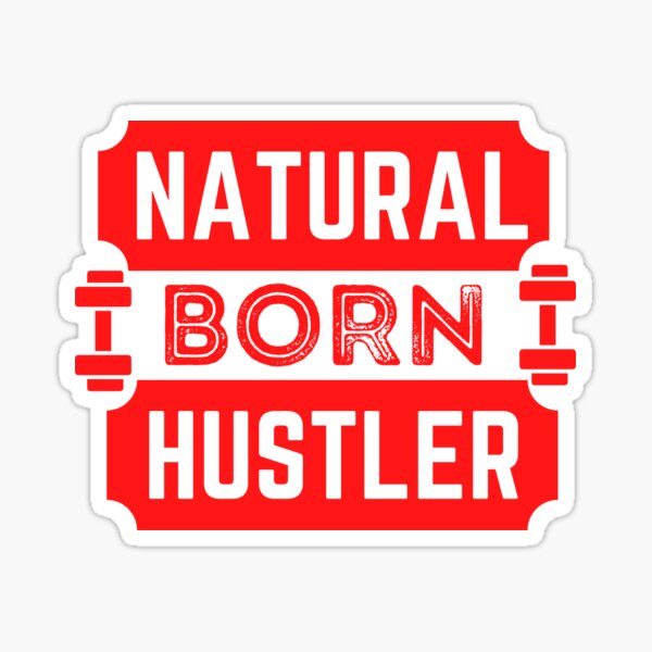 Natural Born Hustler Sticker For Sale By JoyPoddar Redbubble