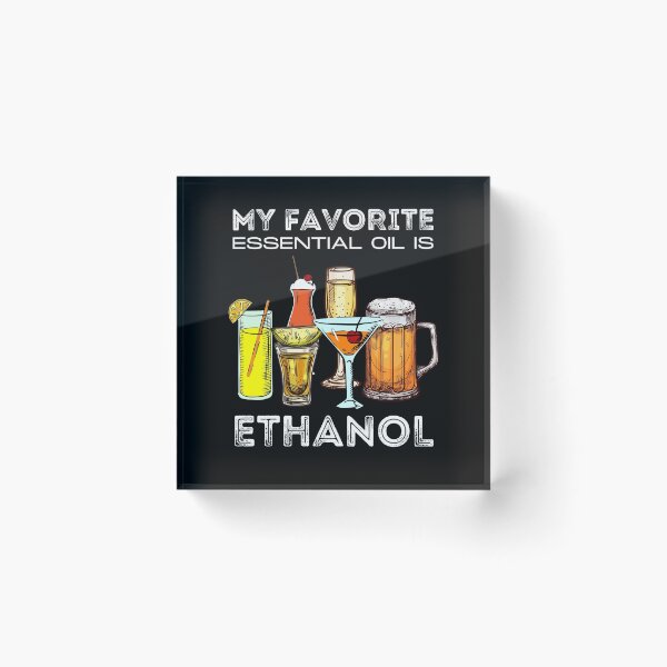 Item preview, My Favorite Essential Oil Is Ethanol designed and sold by IntegrityDesign.