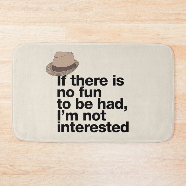 Item preview, If in doubt quote Raymond Reddington: "If there is no fun to be had, I'm not interested" Quote with Fedora Hut designed and sold by TrueType.