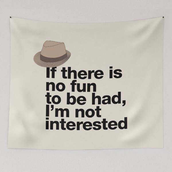 Item preview, If in doubt quote Raymond Reddington: "If there is no fun to be had, I'm not interested" Quote with Fedora Hut designed and sold by TrueType.