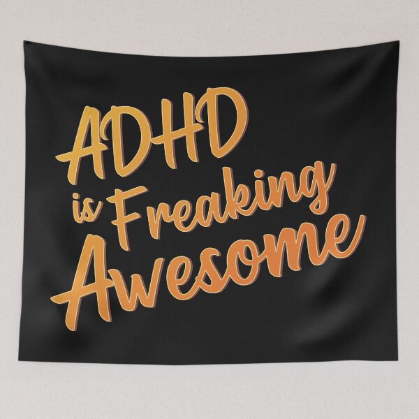 Item preview, ADHD is Freaking Awesome - Orange Text designed and sold by TheMajesticGoat.