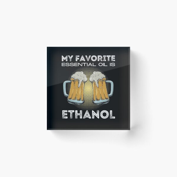 Item preview, My Favorite Essential Oil Is Ethanol designed and sold by IntegrityDesign.