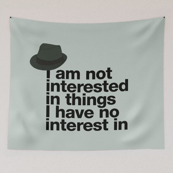 Item preview, If in doubt quote Raymond Reddington: "I am not interested in things I have no interest in" quote with Fedora Hut designed and sold by TrueType.