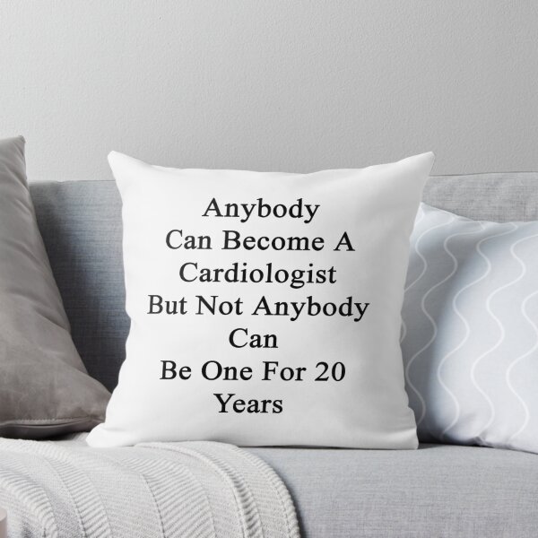 Item preview, Anybody Can Become A Cardiologist But Not Anybody Can Be One For 20 Years  designed and sold by supernova23.