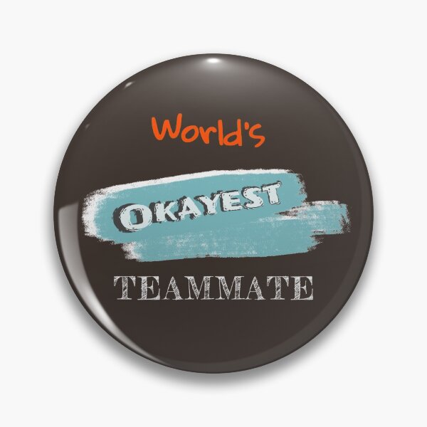 Item preview, Okayest Teammate designed and sold by Bratak.