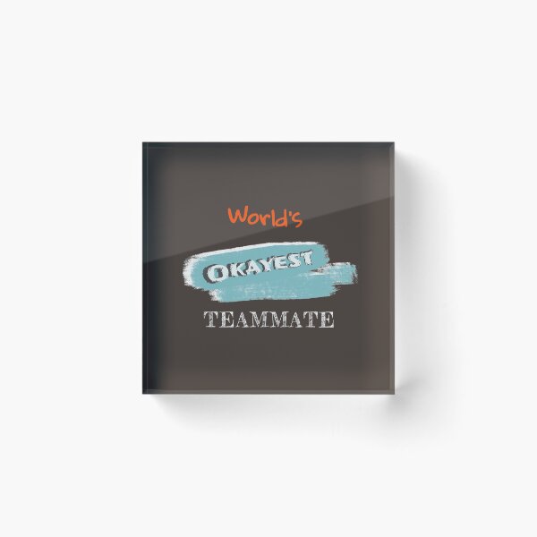 Item preview, Okayest Teammate designed and sold by Bratak.