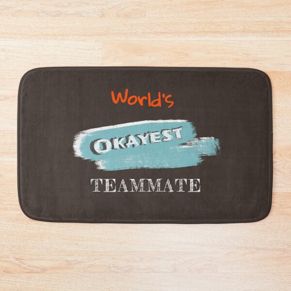 Item preview, Okayest Teammate designed and sold by Bratak.