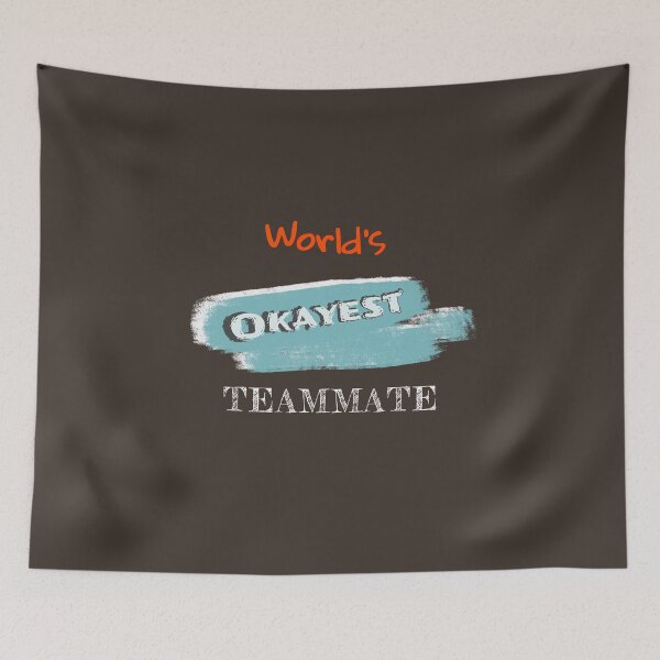 Item preview, Okayest Teammate designed and sold by Bratak.