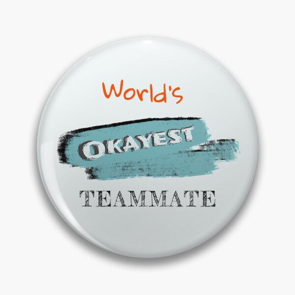 Item preview, Okayest Teammate designed and sold by Bratak.
