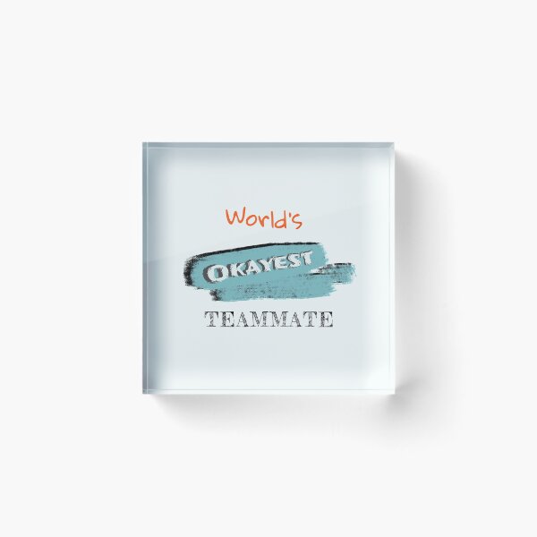 Item preview, Okayest Teammate designed and sold by Bratak.