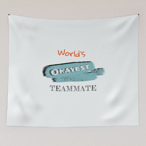 Item preview, Okayest Teammate designed and sold by Bratak.