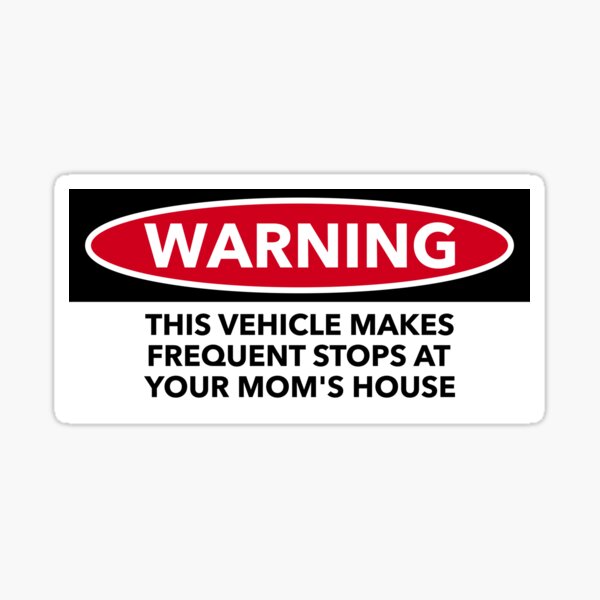 Vehicle Makes Frequent Stops At Your Moms House bumper Sticker