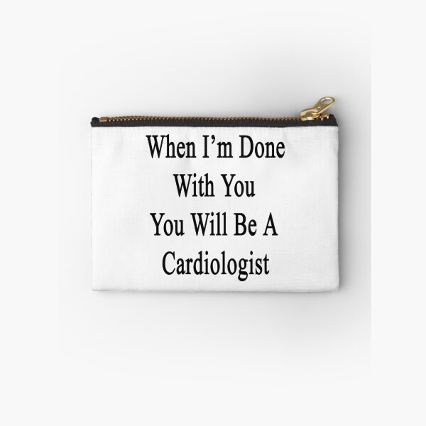 Item preview, When I'm Done With You You Will Be A Cardiologist  designed and sold by supernova23.