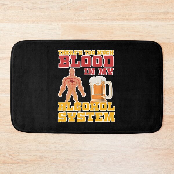 Item preview, There's Too Much Blood In My Alcohol System Gift designed and sold by TTFMerch.