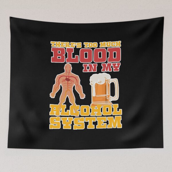 Item preview, There's Too Much Blood In My Alcohol System Gift designed and sold by TTFMerch.