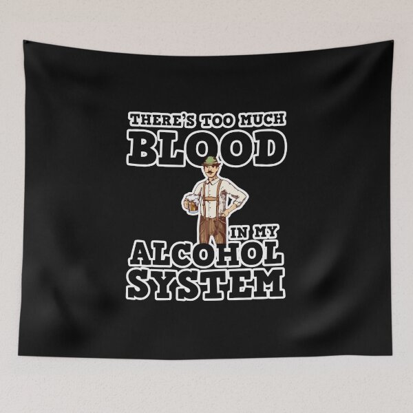 Item preview, There's Too Much Blood In My Alcohol System Gift designed and sold by TTFMerch.