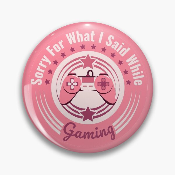 Item preview, Sorry For What I Said While Gaming Girl Saying designed and sold by Styler Design.
