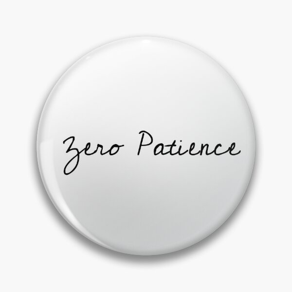 Item preview, Zero patience, Impatient, Apathetic, Funny saying designed and sold by cyhdesign.