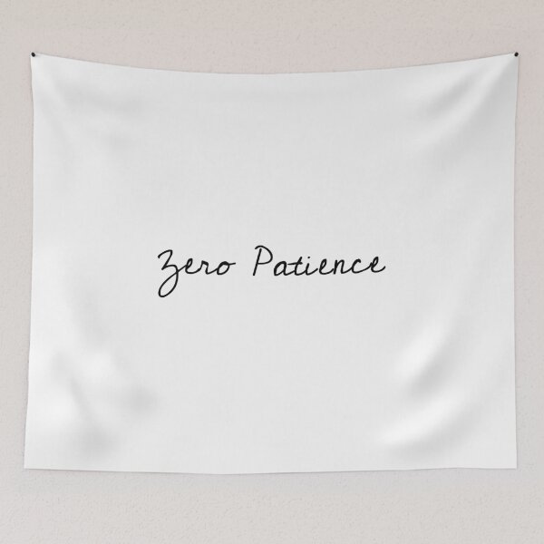 Item preview, Zero patience, Impatient, Apathetic, Funny saying designed and sold by cyhdesign.