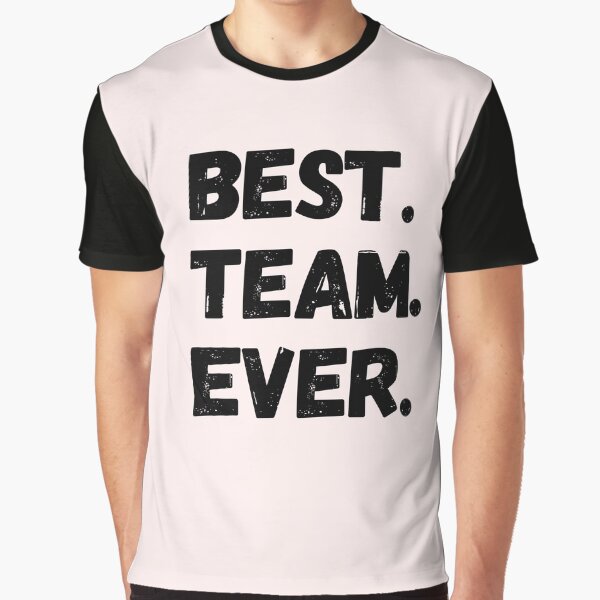 Best team ever. Period. Graphic T-Shirt