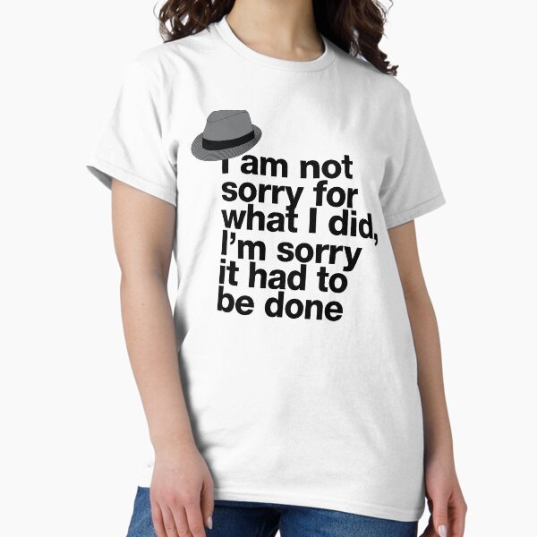Item preview, If in doubt quote Raymond Reddington: "I am not sorry for what I did, I'm sorry it had to be done" quote with fedora hat designed and sold by TrueType.