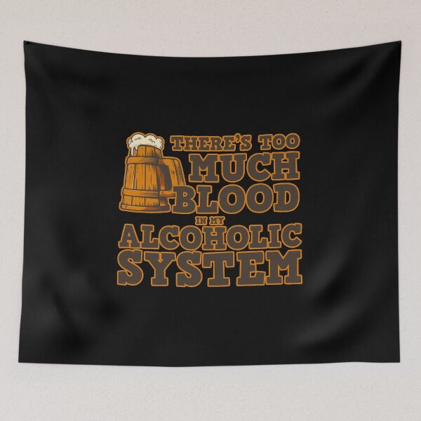 Item preview, There's Too Much Blood In My Alcohol System Gift designed and sold by TTFMerch.