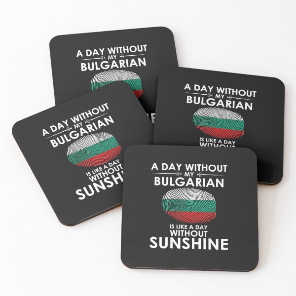 Item preview, A Day With Out My Bulgarian Is Like A Day Without Sunshine designed and sold by PeggyGilligan.