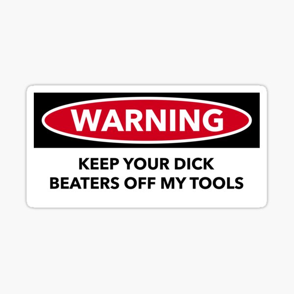 FUNNY TOOLBOX CHEST STICKER WARNING KEEP YOUR DICK BEATERS OFF ON MAC SNAP 2 FUNNY TOOLBOX CHEST STICKER WARNING KEEP YOUR DICK BEATERS OFF ON MAC SNAP 2