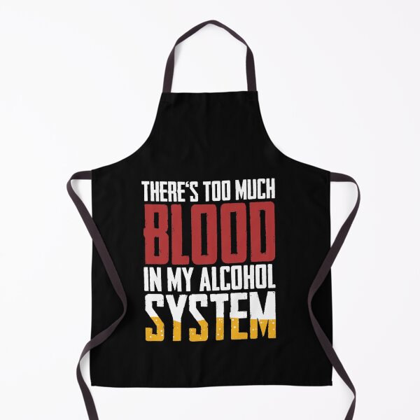 Item preview, There's Too Much Blood In My Alcohol System Gift designed and sold by TTFMerch.