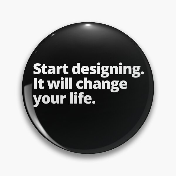 Item preview, Start Designing It Will Change Your Life designed and sold by Johan Liebert.