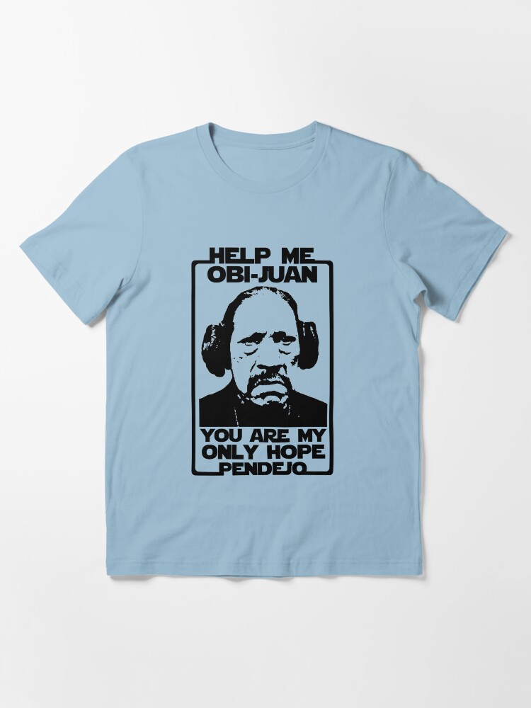 Thumbnail 2 of 7, Essential T-Shirt, Help me Obi-Juan, you are my only hope pendejo designed and sold by Herbert Shin.