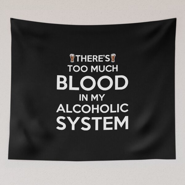 Item preview, There's Too Much Blood In My Alcohol System Gift designed and sold by TTFMerch.