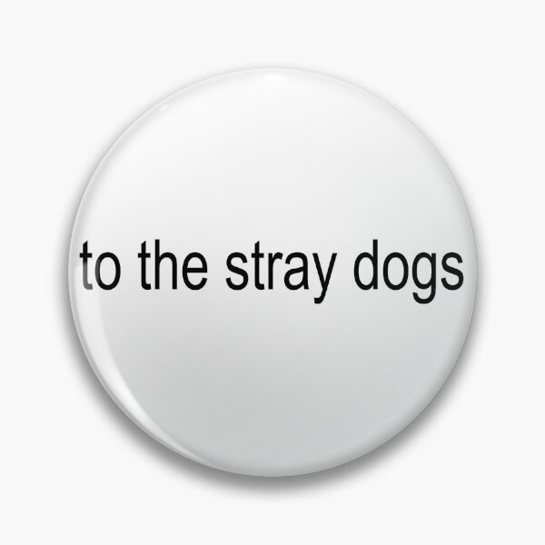 Item preview, to the stray dogs designed and sold by kwixy.