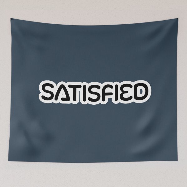 Item preview, SATISFIED designed and sold by awrenpod.