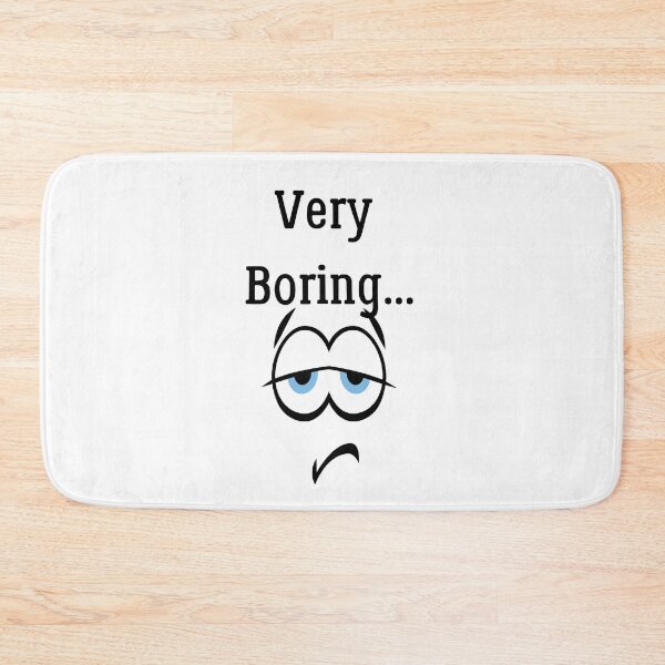 Item preview, Very Boring, funny meme designed and sold by Miaberzo.