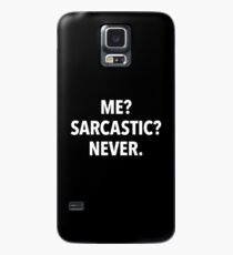 Me? Sarcastic? Never! (black background) Case/Skin for Samsung Galaxy