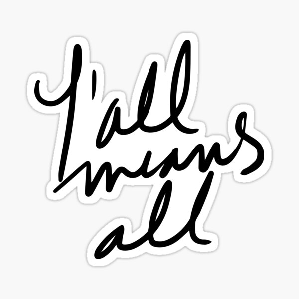 Y'all Means All Sticker